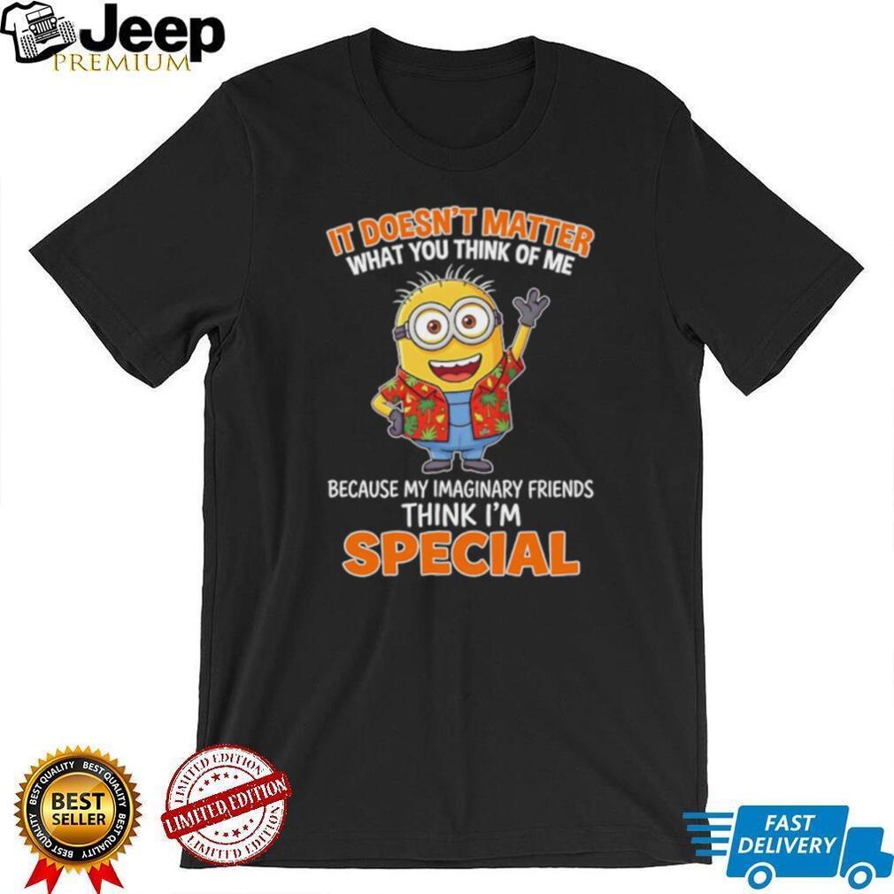 Minion Imaginary Friends Think I’m Special Funny T Shirt