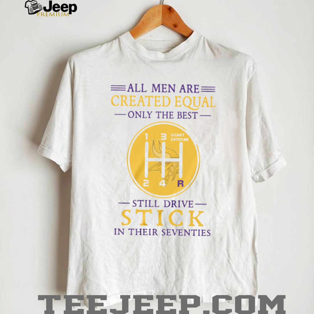 Minnesota Vikings All Men Created Equal Stick Shift Driver 70s Birthday T Shirt