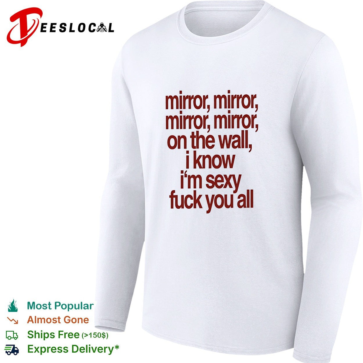 Mirror mirror on the wall I know I’m sexy fuck you all shirt