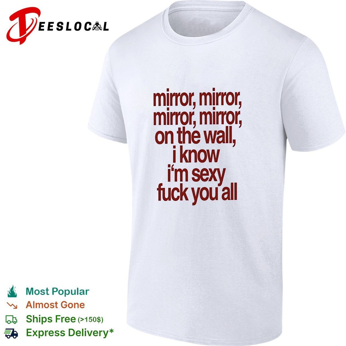 Mirror mirror on the wall I know I’m sexy fuck you all shirt
