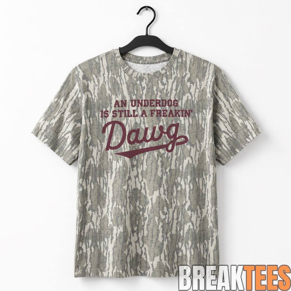 Mississippi State Bulldogs ‘An Under Dog Is Still A Freakin’ Dawg’ Shirt