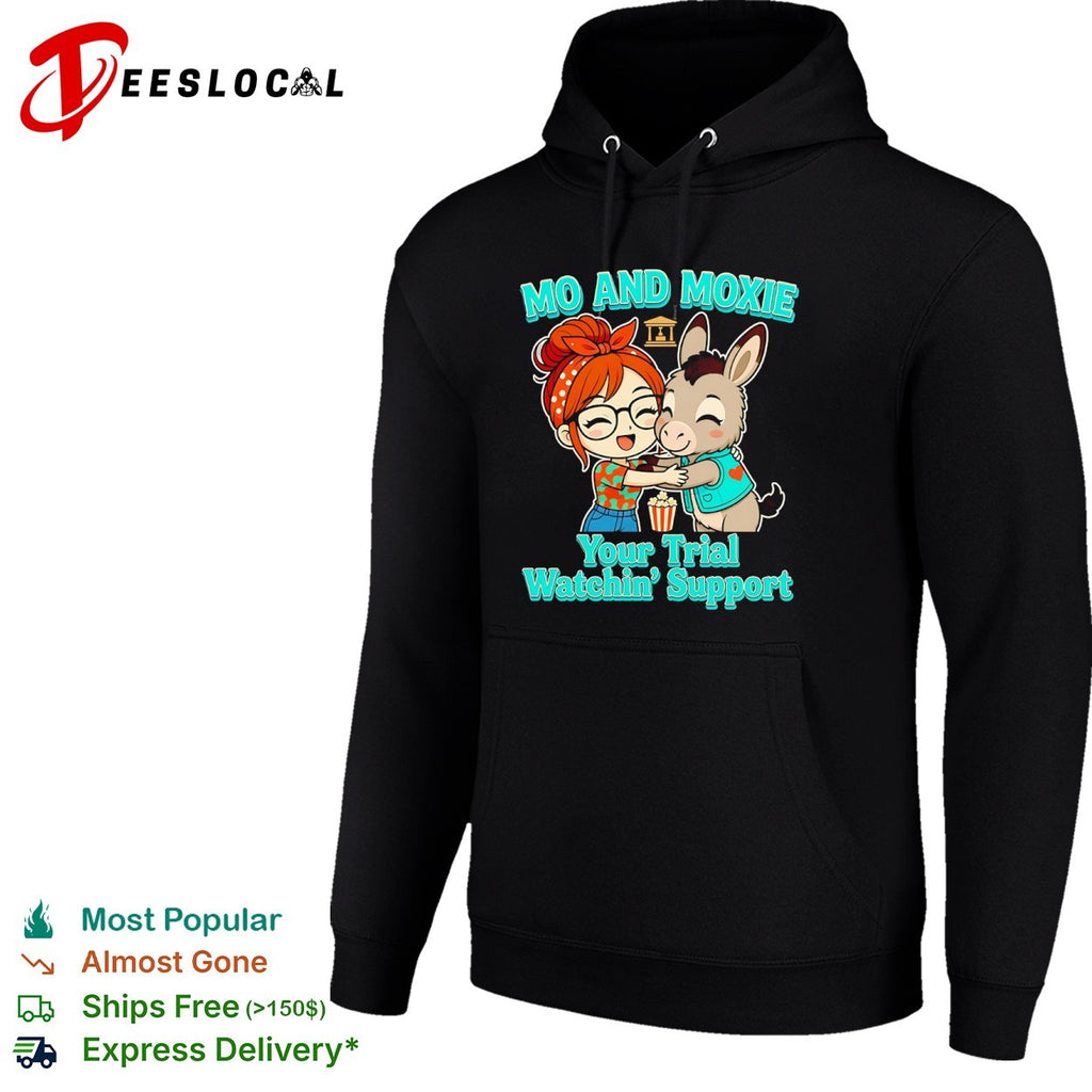 Mo and Moxie your trial watchin support shirt