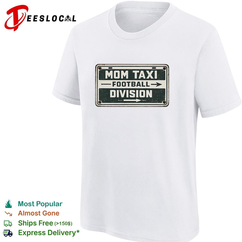 Mom taxi football division vintage sign shirt