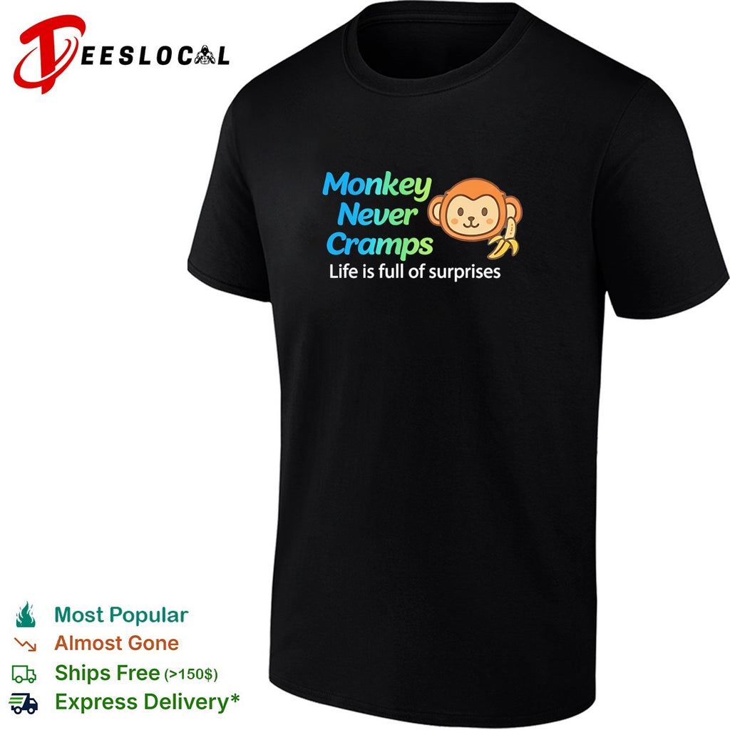 Monkey Never Cramps Life is full of surprises shirt