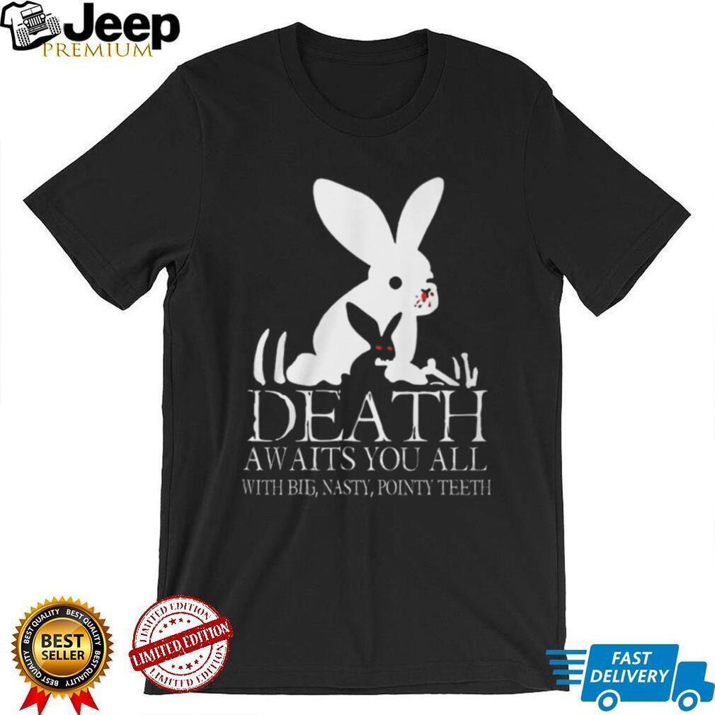 Monty Python “Death Awaits You All With Big Nasty Pointy Teeth” T Shirt