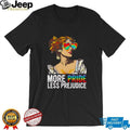 More Pride Less Prejudice rainbow shirt