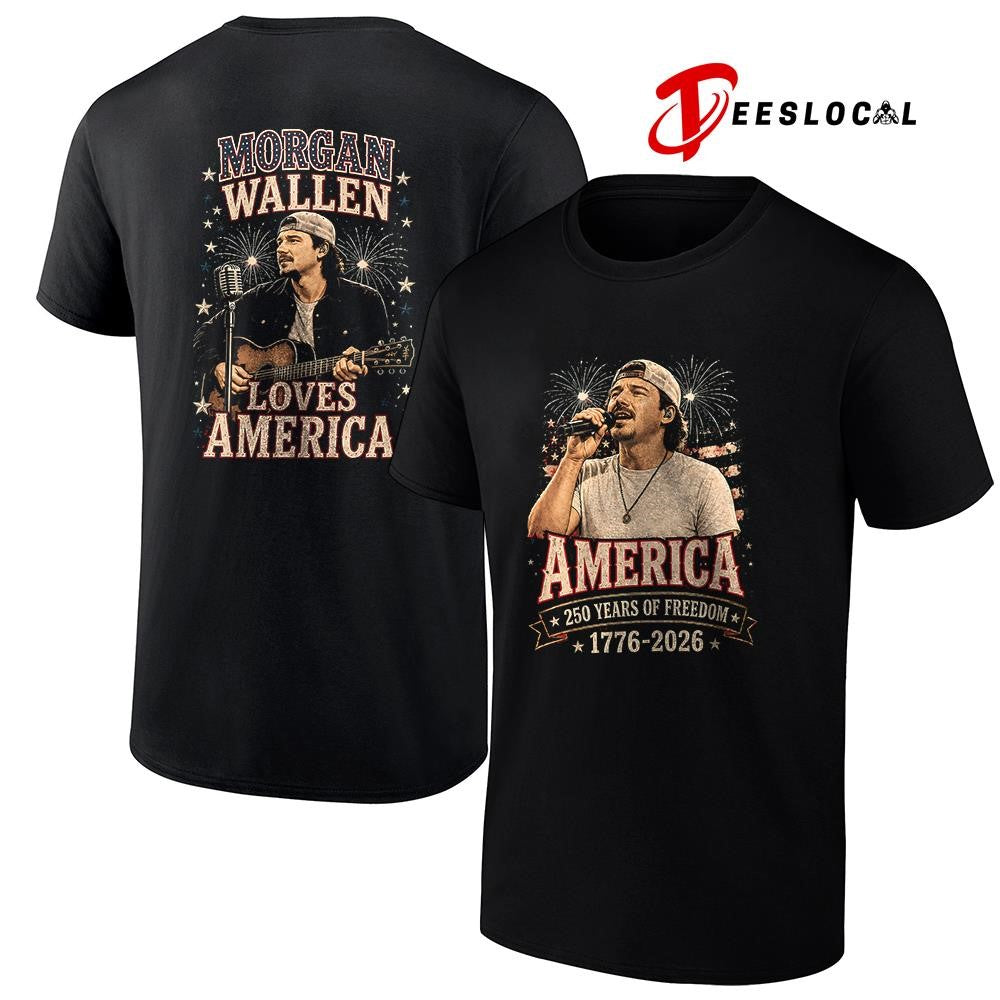 Morgan Wallen 250 years of freedom loves America shirt
