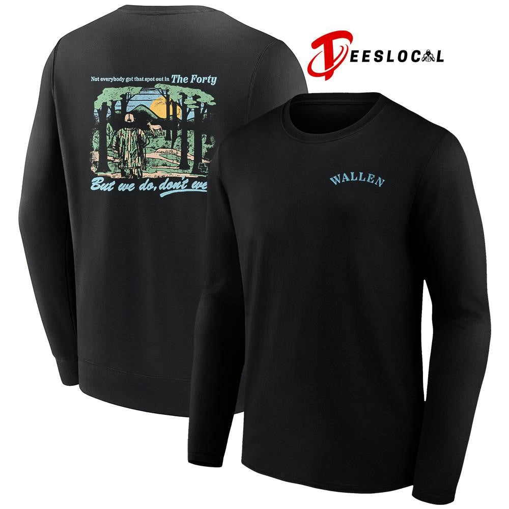Morgan Wallen not everybody got that spot out in the forty but we do don’t we graphic shirt