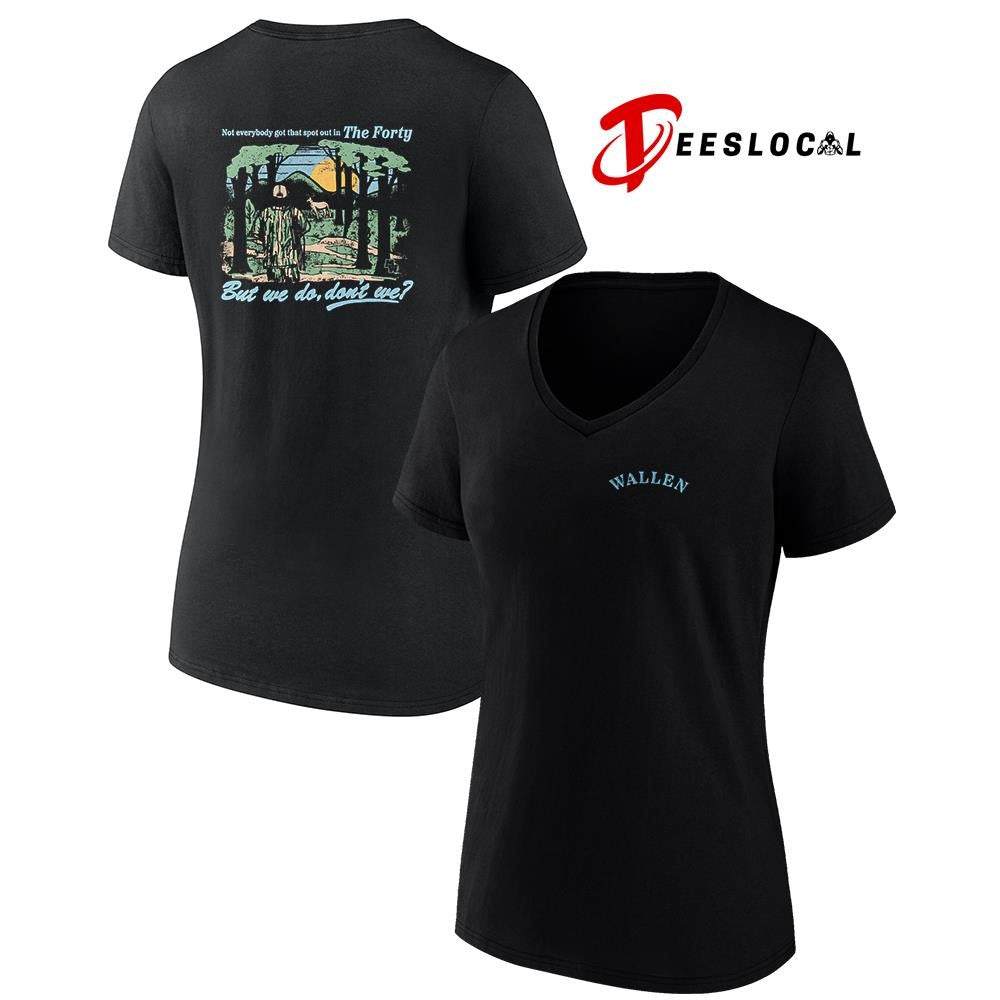 Morgan Wallen not everybody got that spot out in the forty but we do don’t we graphic shirt