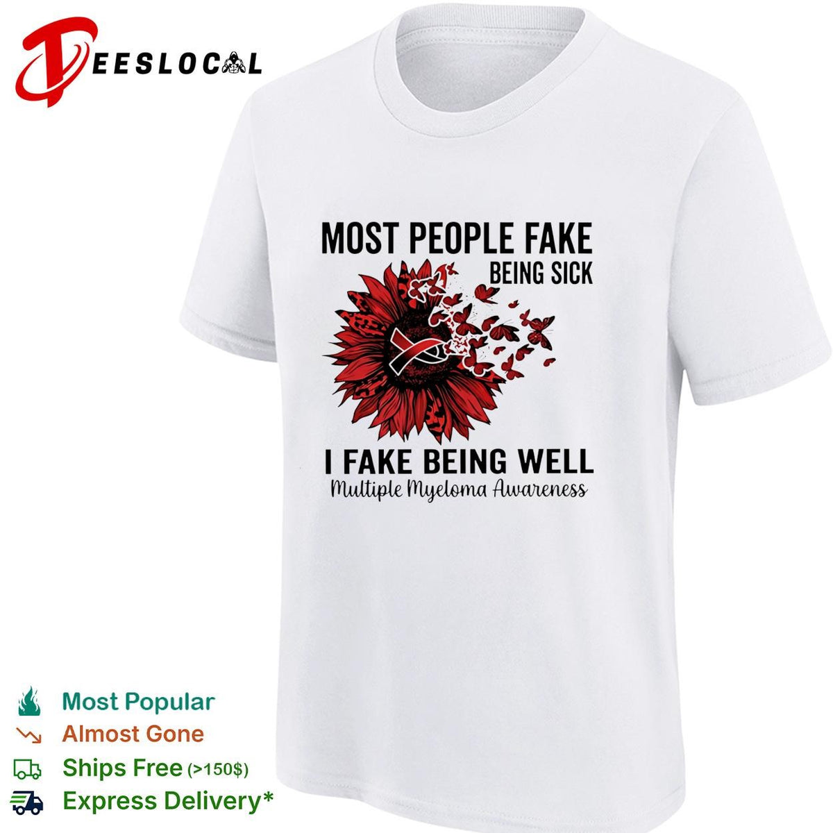 Most people fake being sick I fake being well multiple myeloma awareness shirt