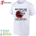 Most people fake being sick I fake being well multiple myeloma awareness shirt