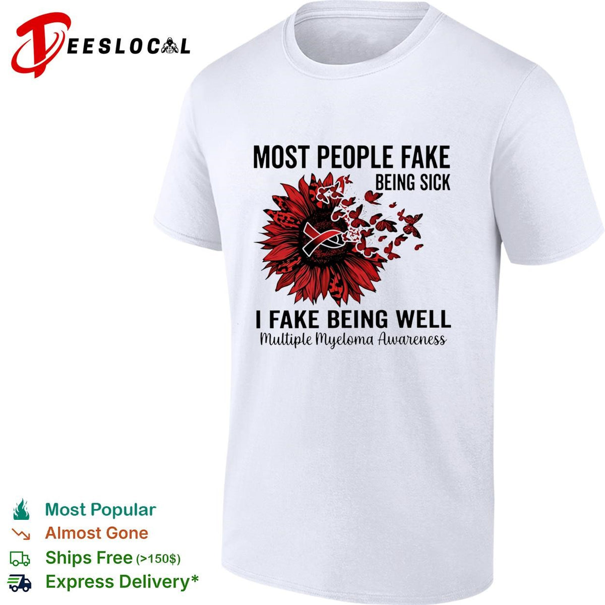 Most people fake being sick I fake being well multiple myeloma awareness shirt