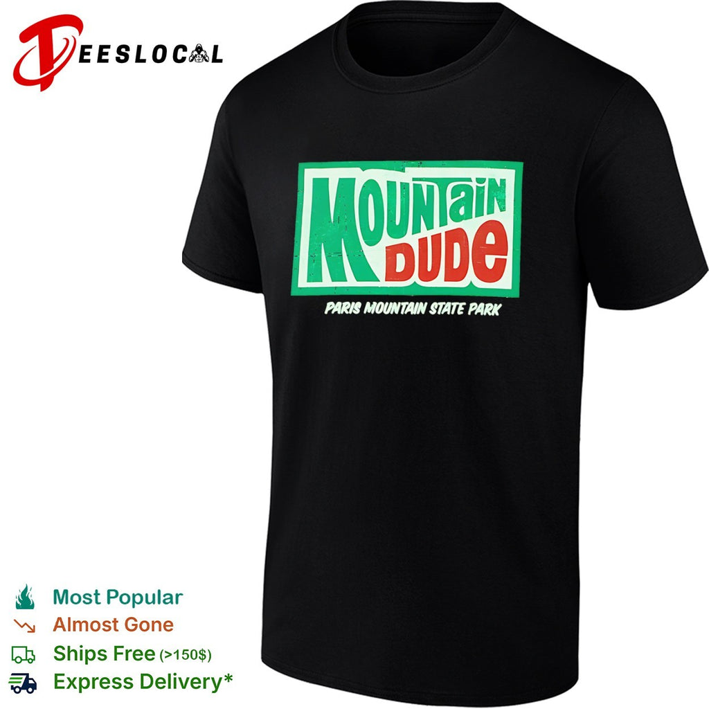 Mountain Dude Paris Mountain State Park parody logo inspired outdoor nature shirt