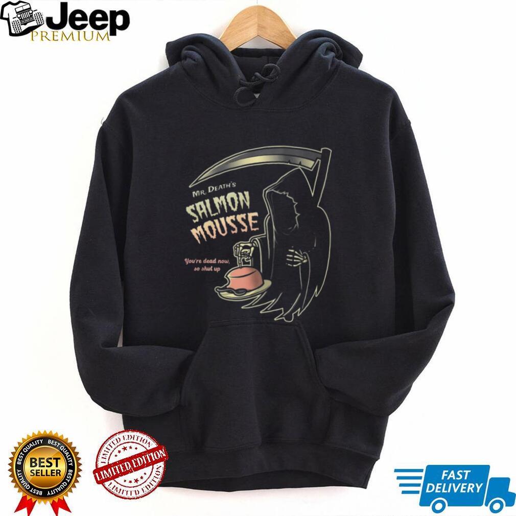Mr. Death’s Salmon Mousse Funny Grim Reaper Monty Python Shirt