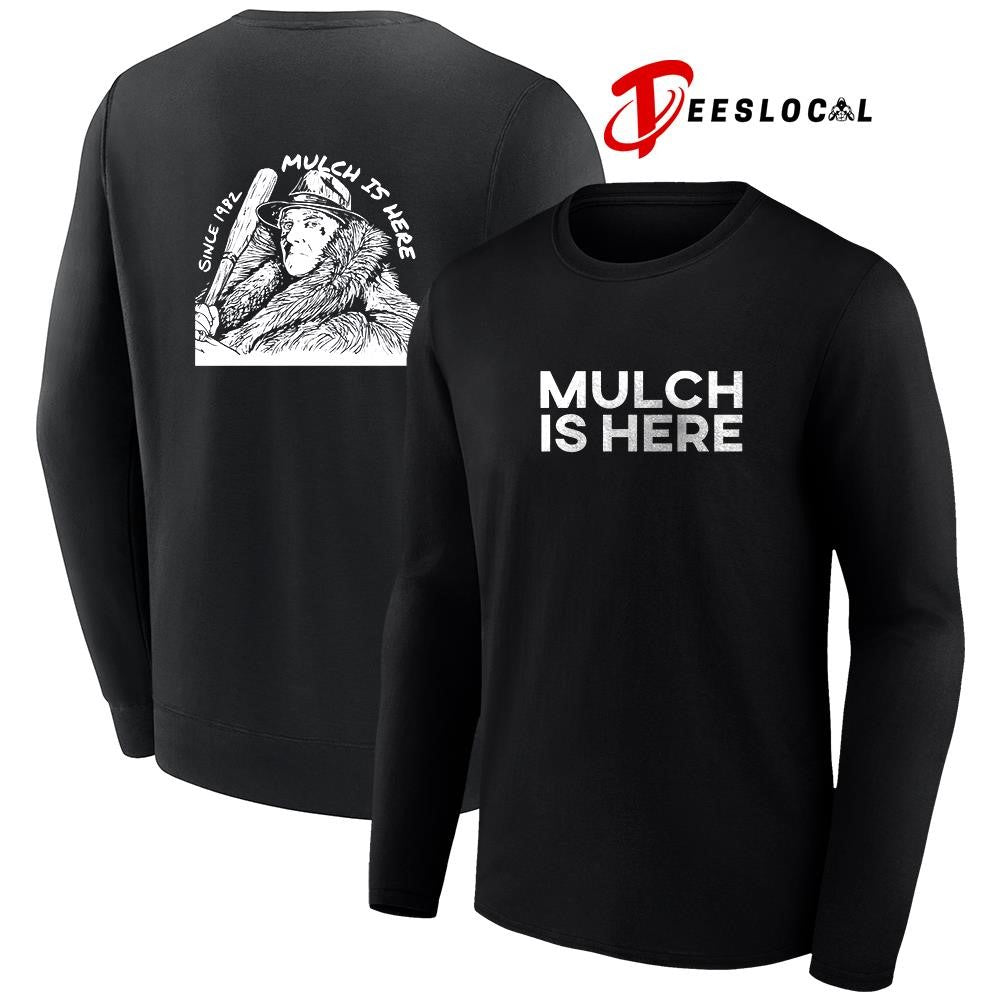 Mulch is here since 1982 shirt