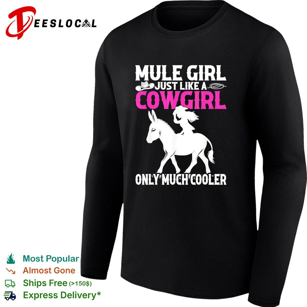 Mule girl just like a cowgirl only much cooler bold lettering graphic shirt