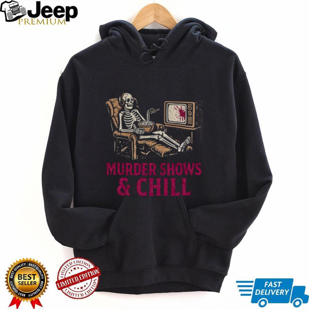 Murder Shows and Chill Skeleton in Recliner Dark Humor T Shirt