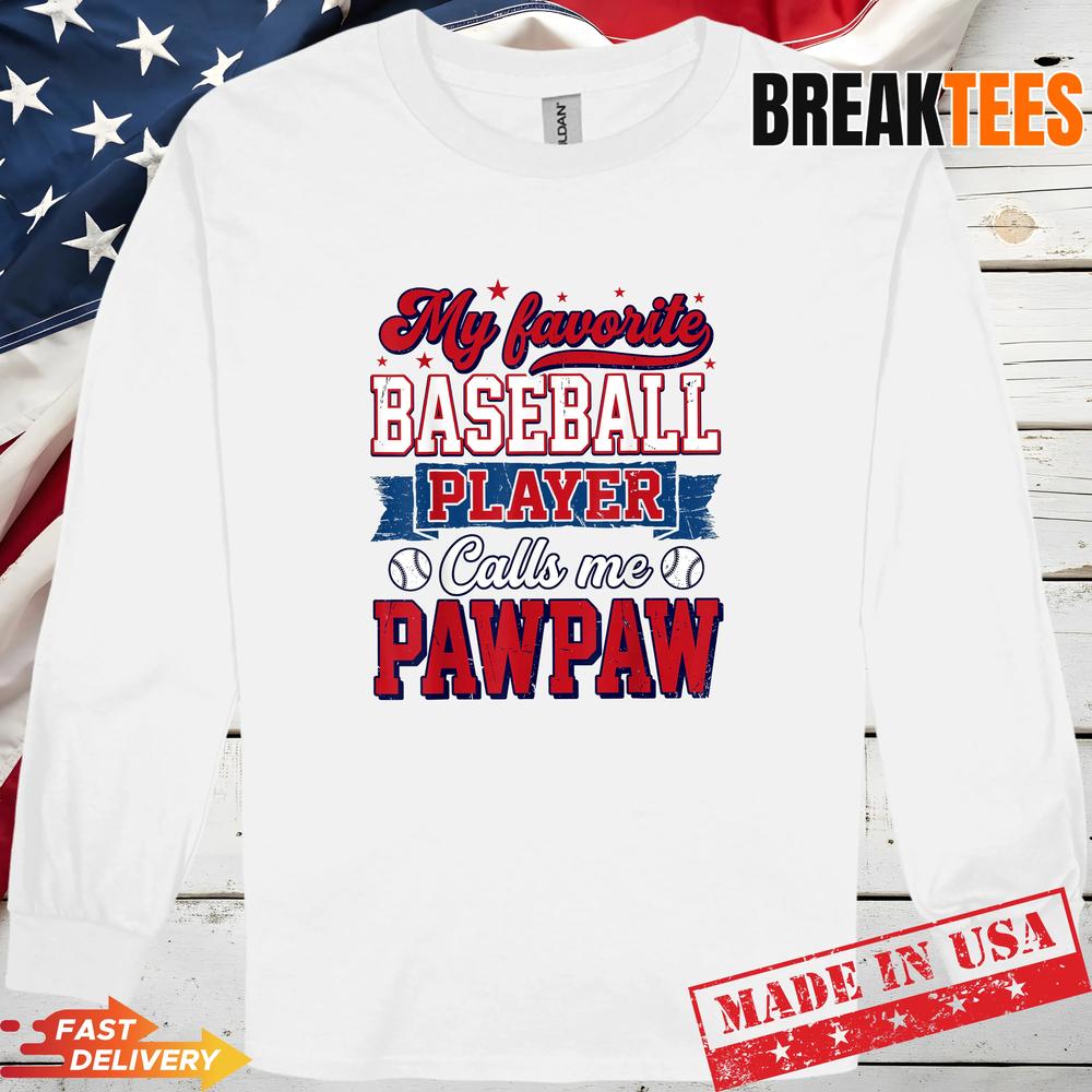 My Favorite Baseball Player Calls Me Pawpaw Dad Father’s Day Shirt