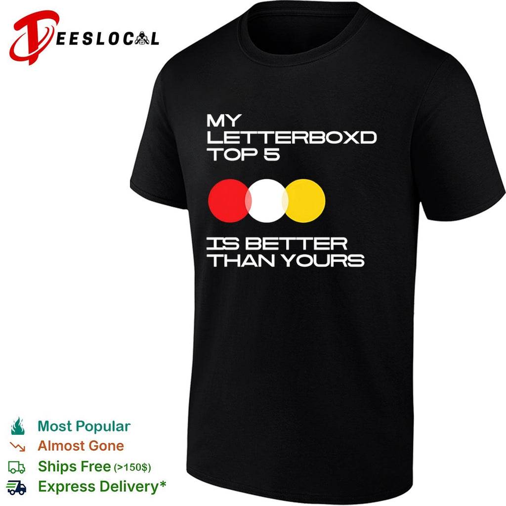 My Letterboxd Top 5 is better than yours film critic cinephile community shirt