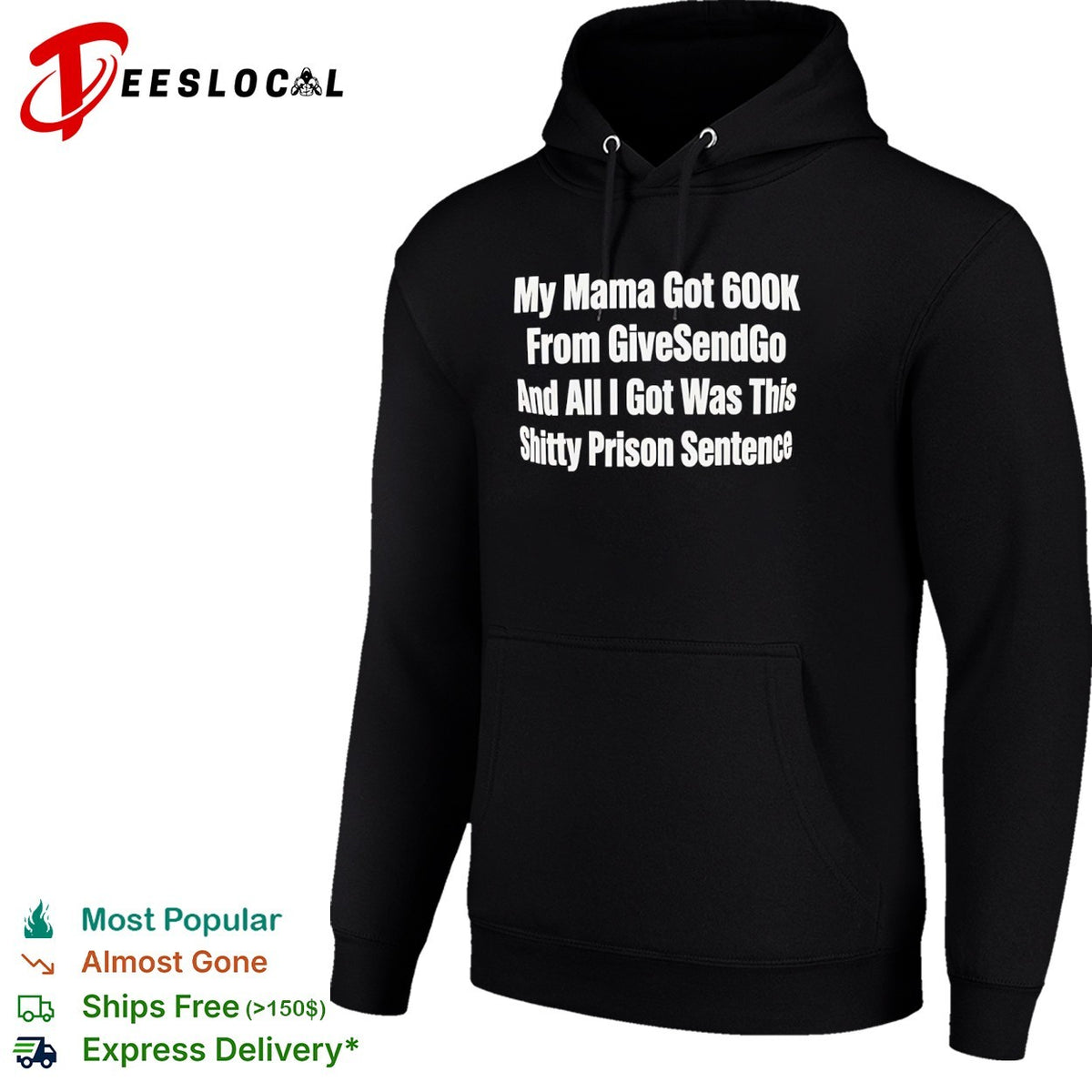 My Mama Got 600k From GiveSendGo and all I got was this shitty prison sentence shirt