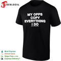 My Opps Copy Everything I Do shirt