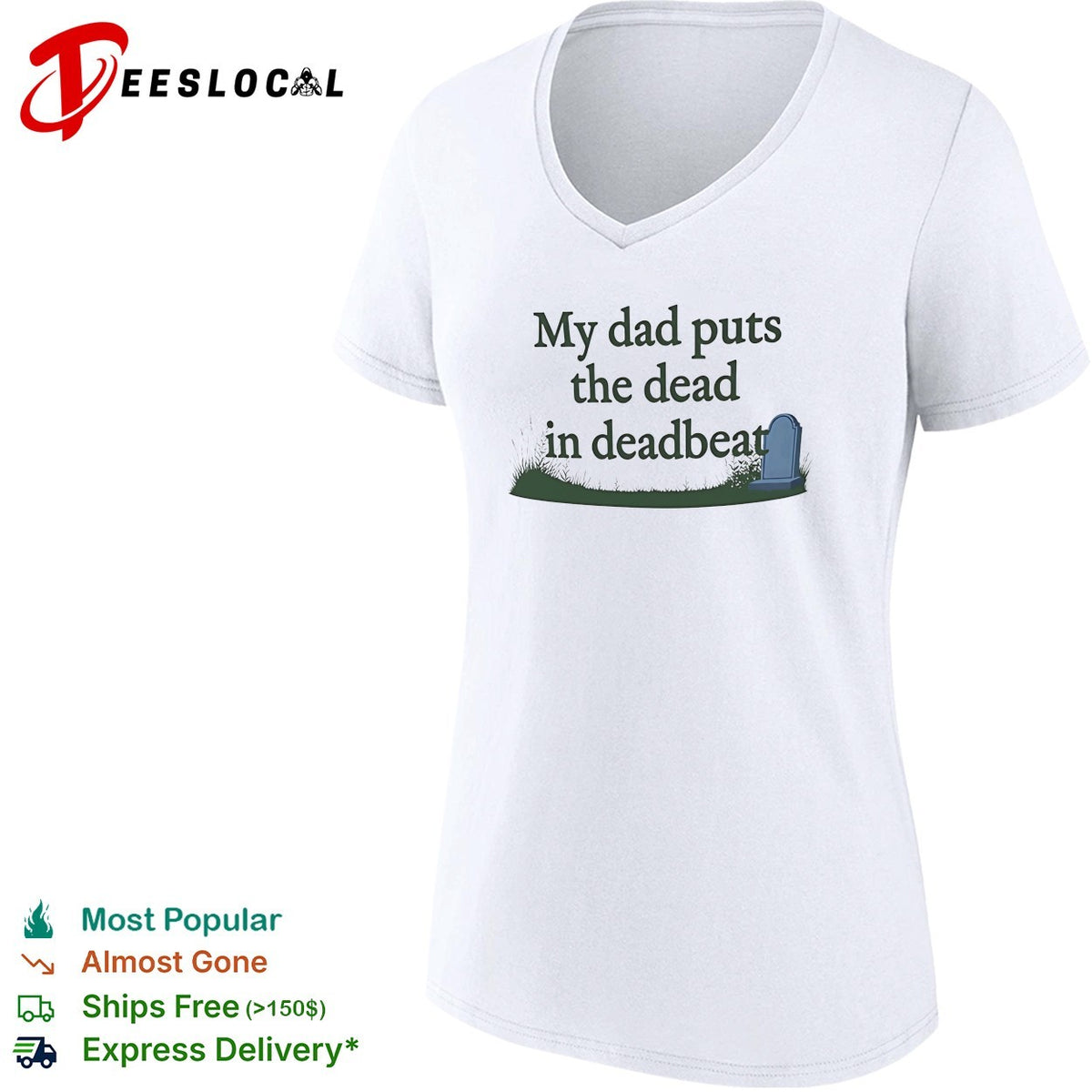 My dad puts the dead in deadbeat funny shirt