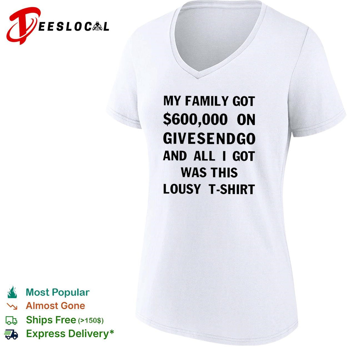 My family got 600000 on GiveSendGo all I got was this lousy t-shirt shirt