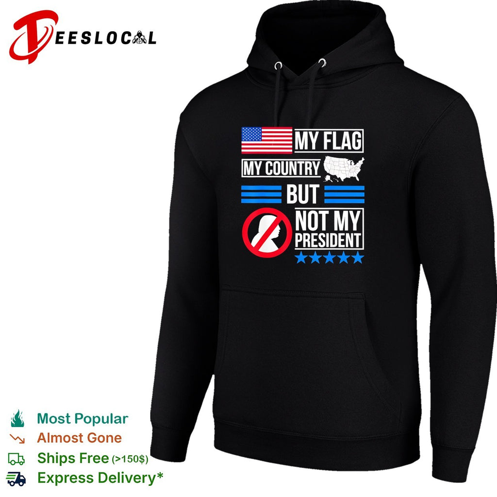 My flag my country but Trump not my president bold text shirt