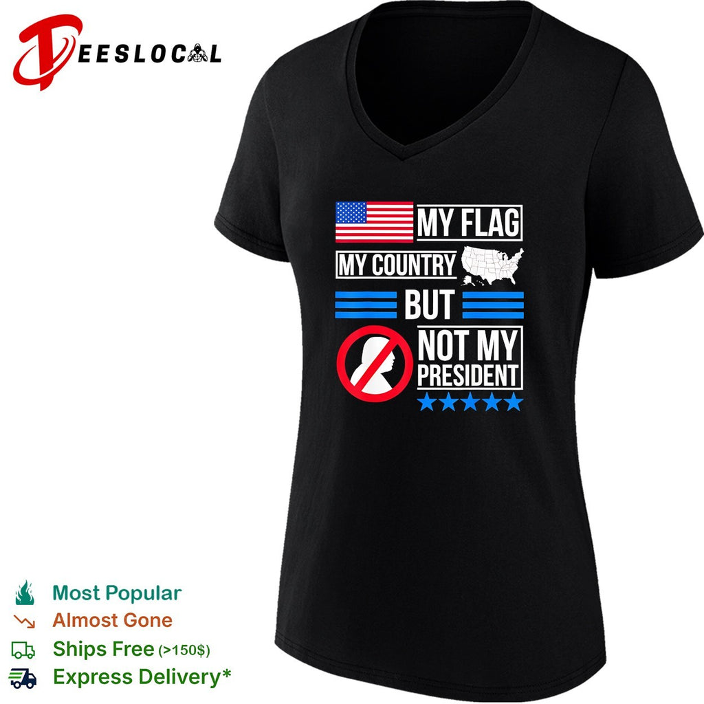 My flag my country but Trump not my president bold text shirt