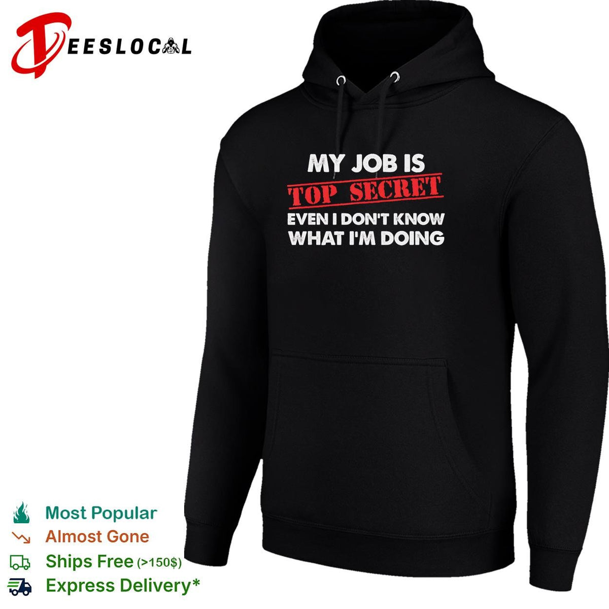 My job is top secret even I don’t know what I’m doing funny shirt