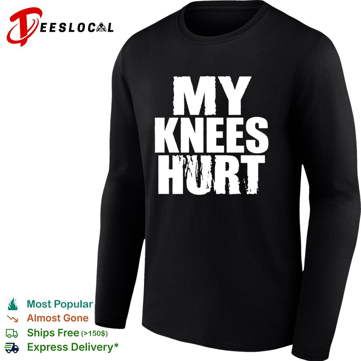 My knees hurt shirt