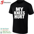 My knees hurt shirt