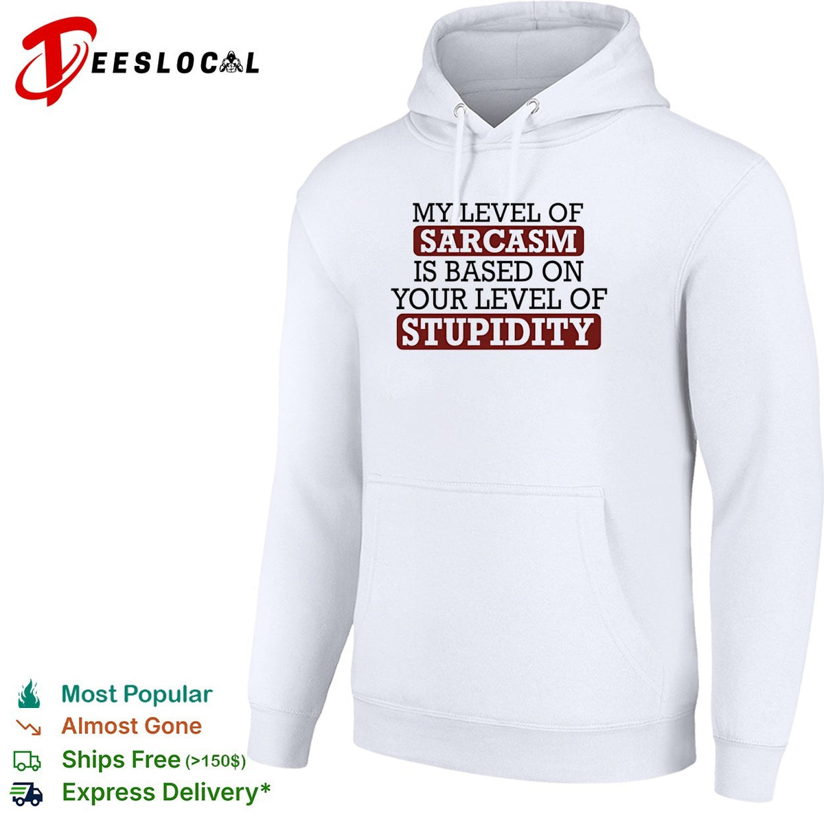 My level of sacasm is based on your level of stupidity shirt