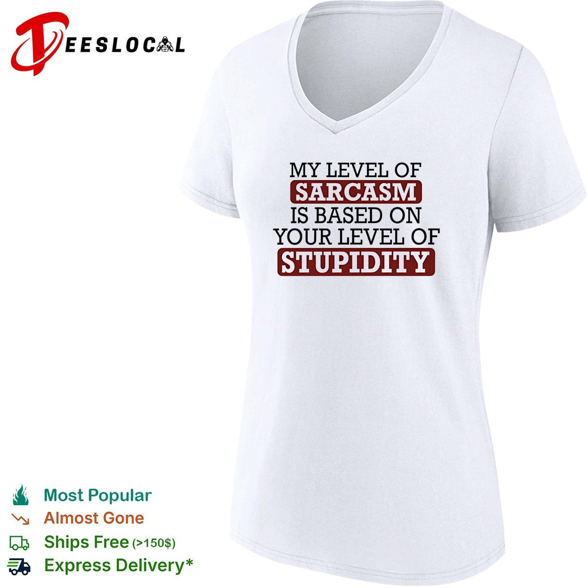 My level of sacasm is based on your level of stupidity shirt