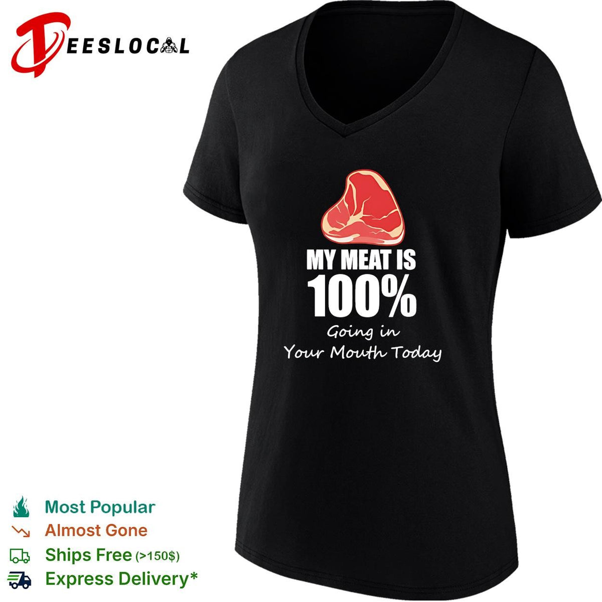My meat is 100 percent going in your mouth today shirt