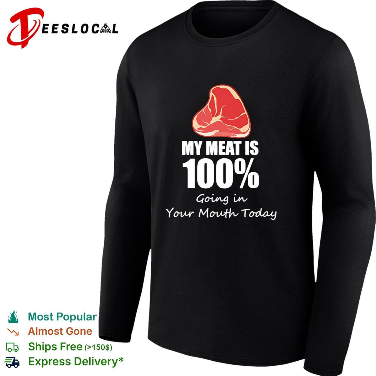 My meat is 100 percent going in your mouth today shirt