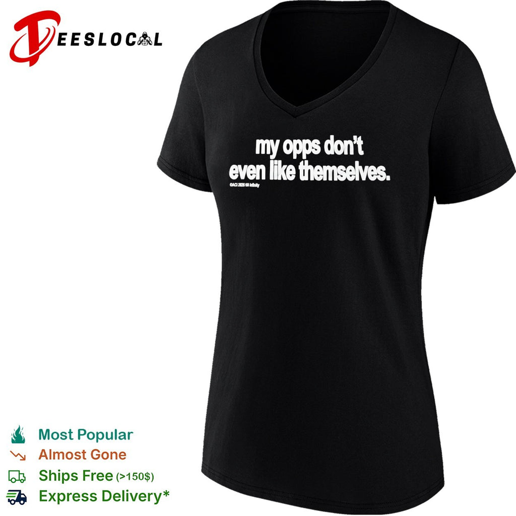 My opps don’t even like themselves ACI 2026 till shirt