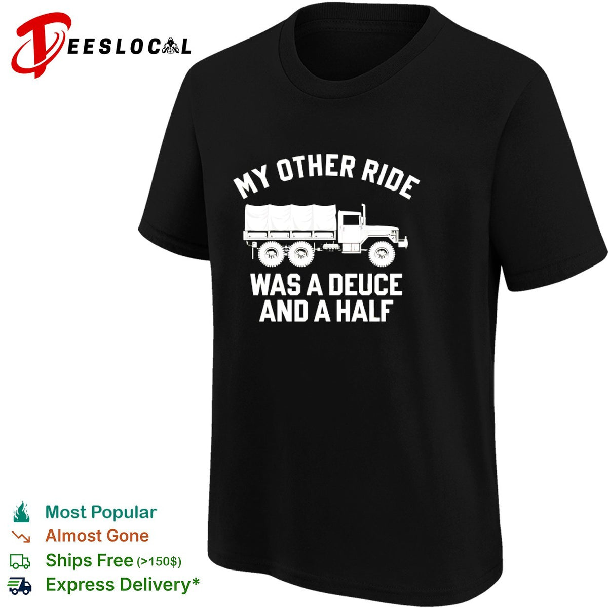 My other ride was a deuce and a half shirt
