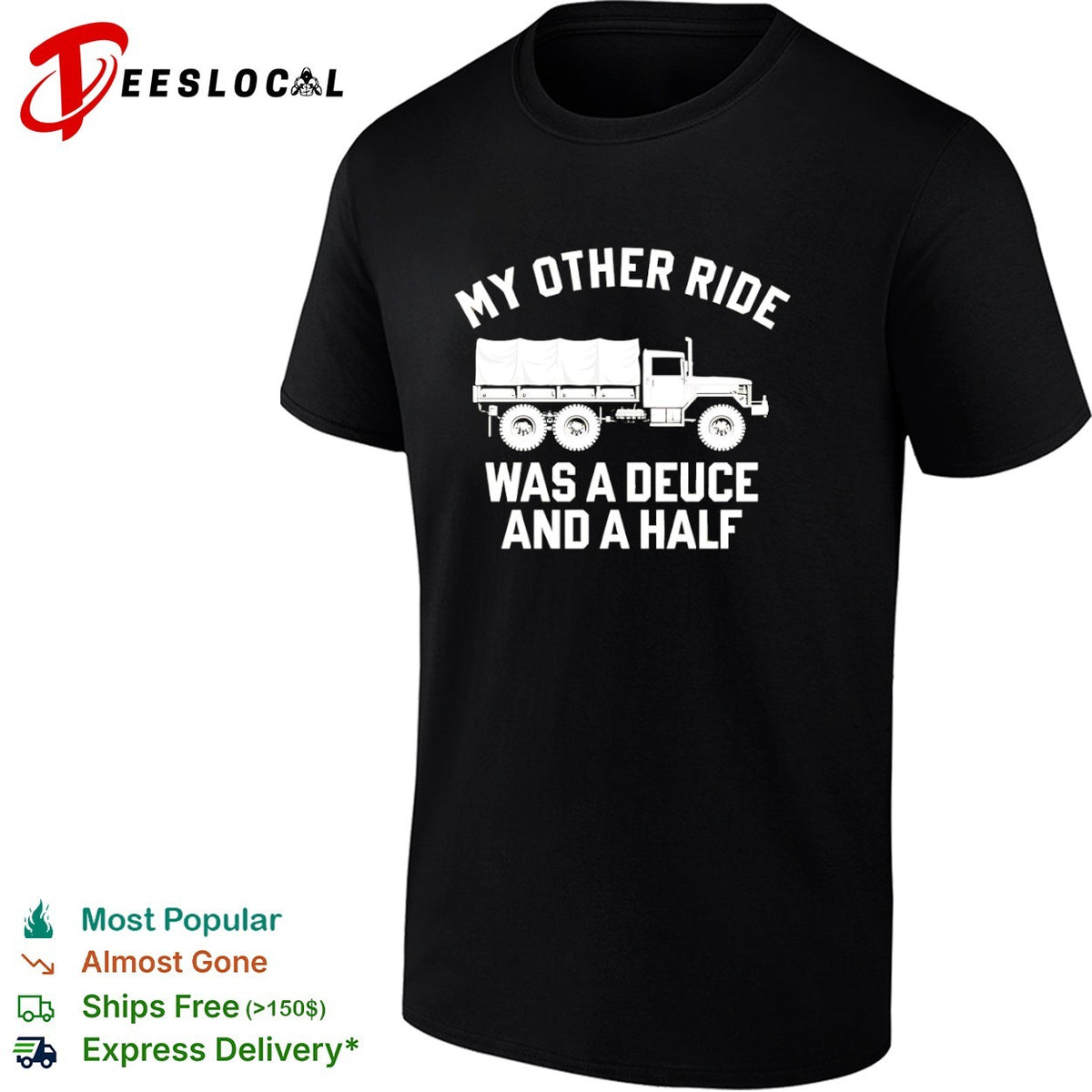 My other ride was a deuce and a half shirt