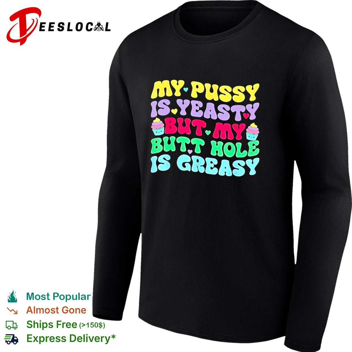 My pusy is yeasty but my butt hole is greasy shirt