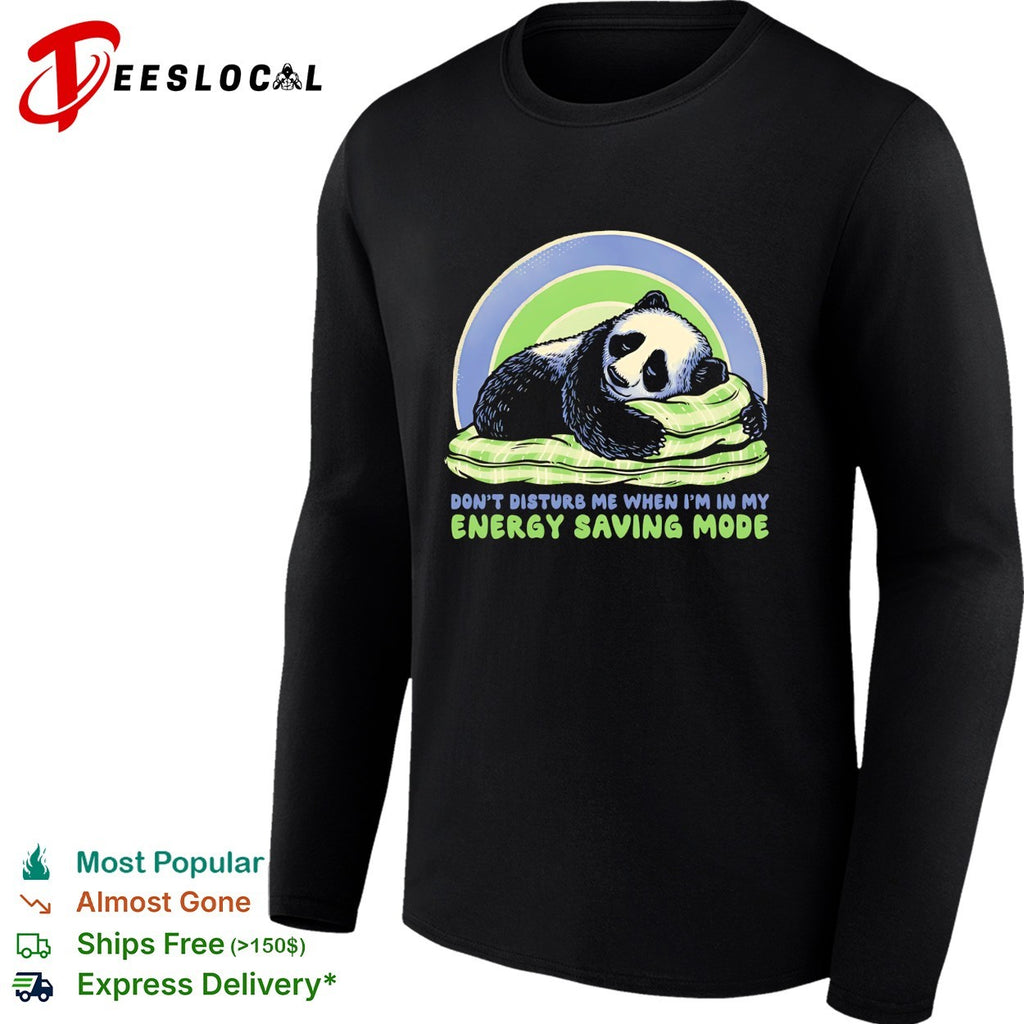 Napping panda don’t disturb me when I am in my energy saving mode shirt