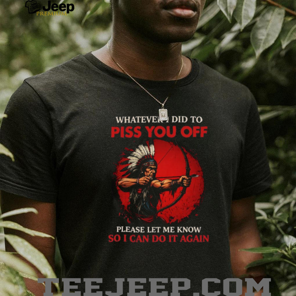 Native American Warrior Archer “Do It Again” Sarcastic Graphic T Shirt
