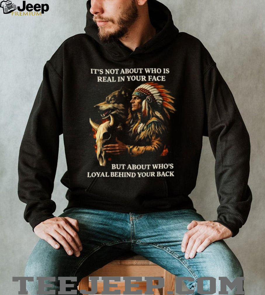 Native American Warrior and Wolf Loyalty Behind Your Back T Shirt