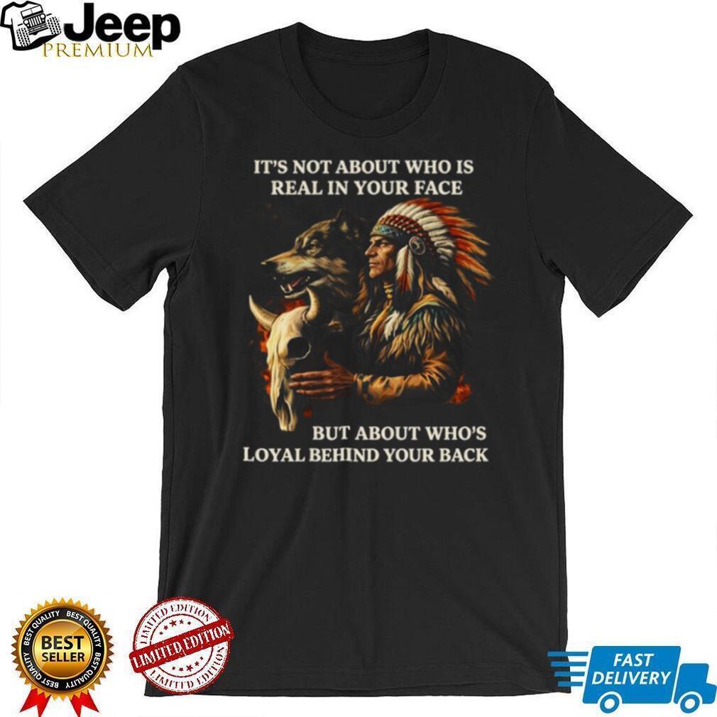 Native American Warrior and Wolf Loyalty Behind Your Back T Shirt