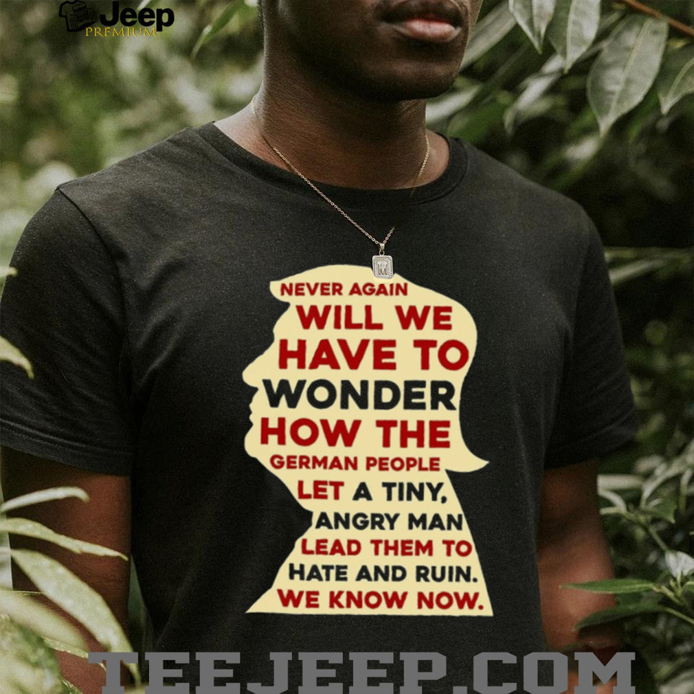 Never Again Political Satire Historical Warning Protest Activism Men Women Casual Apparel Shirt