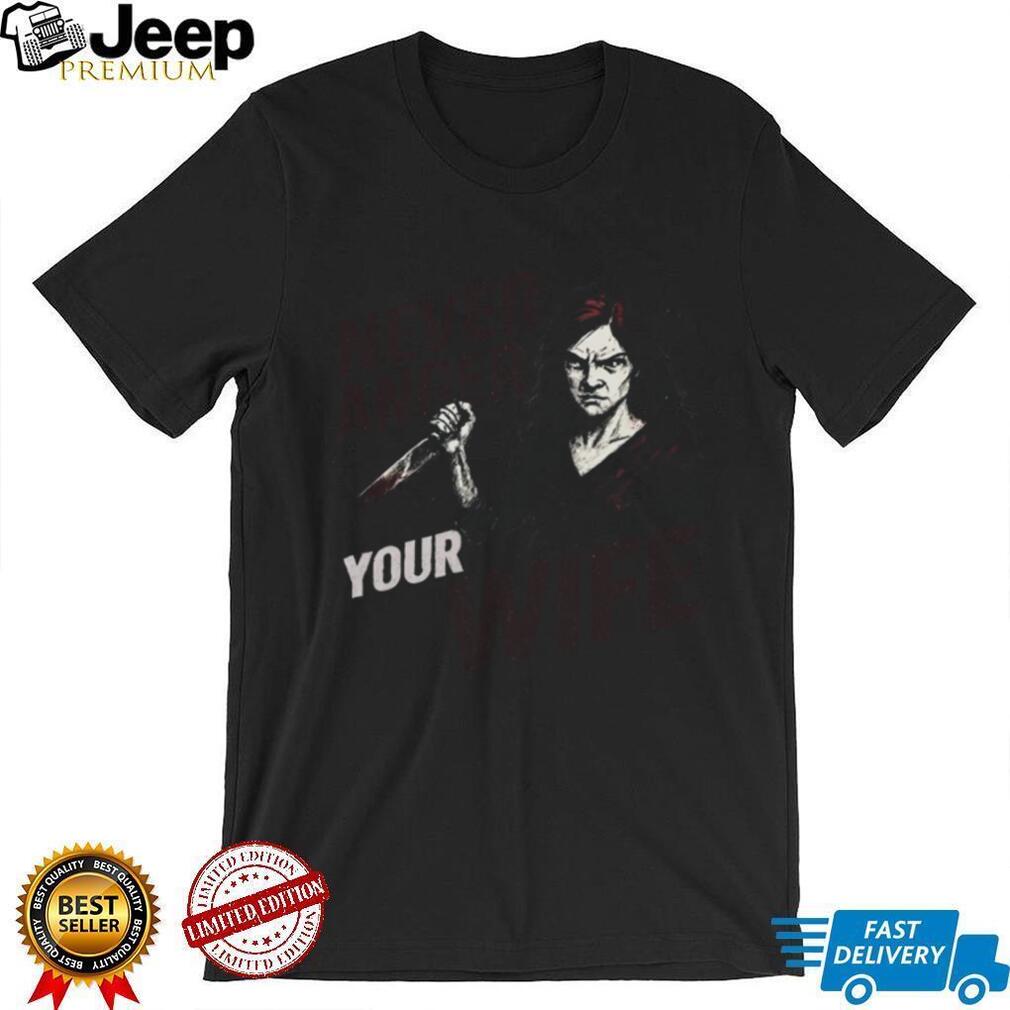Never Anger Your Wife Angry Woman with Knife Horror Tee