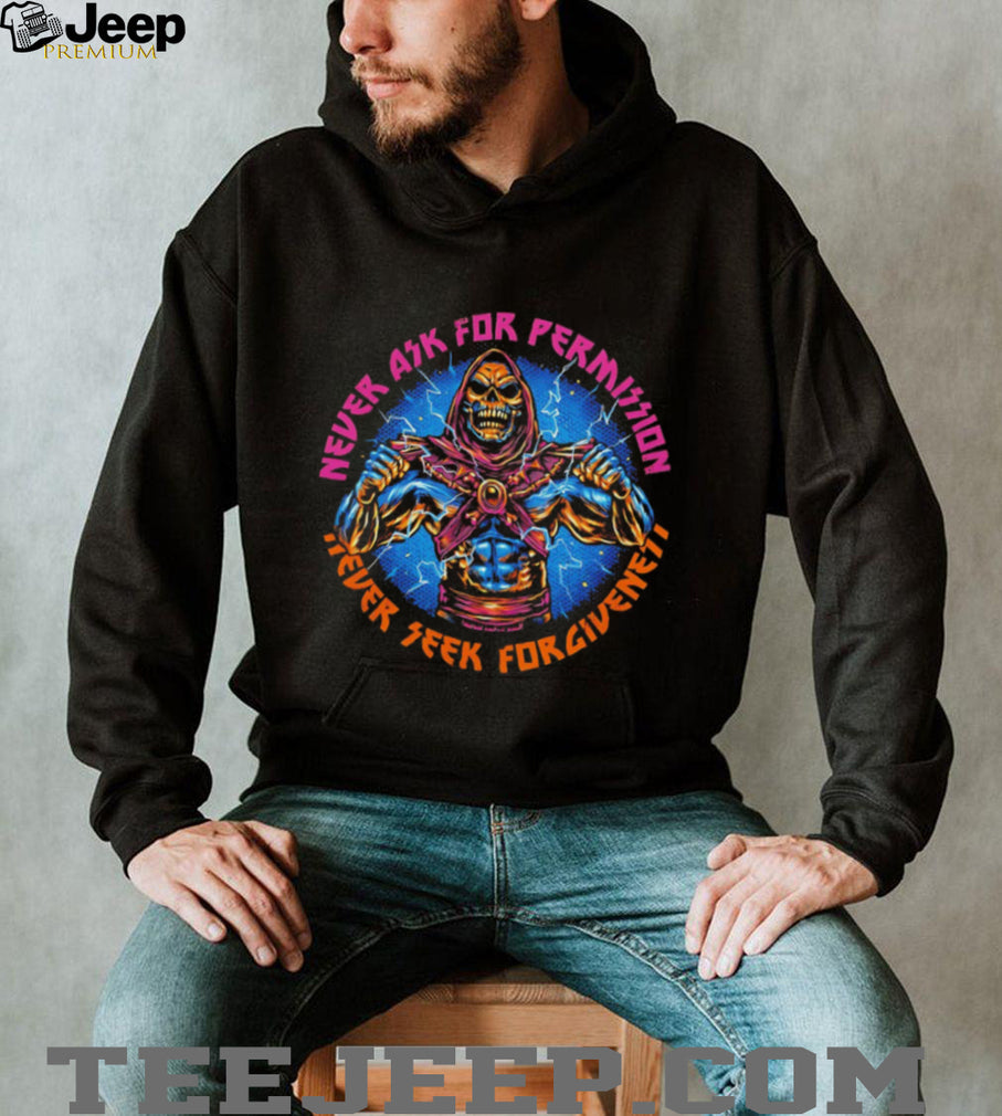 Never Ask For Permission Never Seek Forgiveness Skeletor MotU Shirt