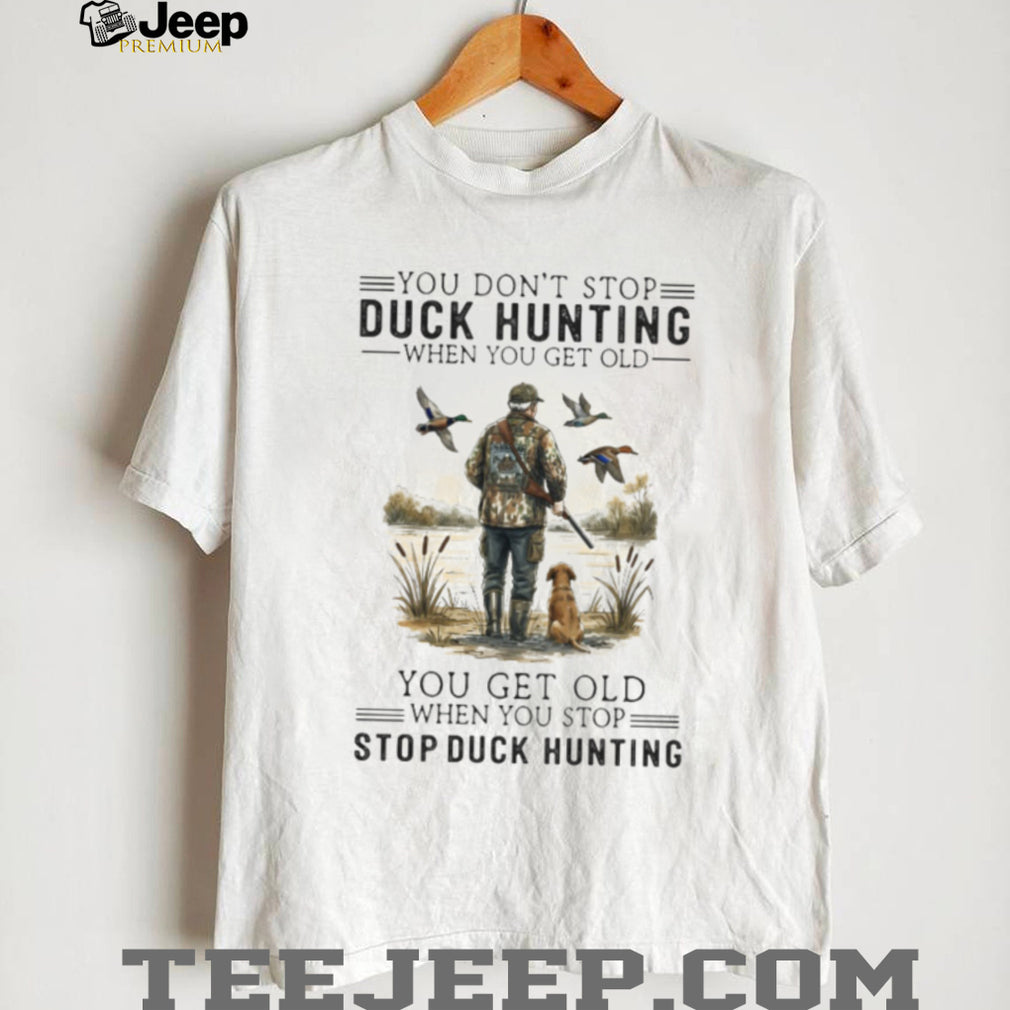 Never Stop Duck Hunting Old Man with Dog T Shirt