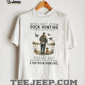 Never Stop Duck Hunting Old Man with Dog T Shirt