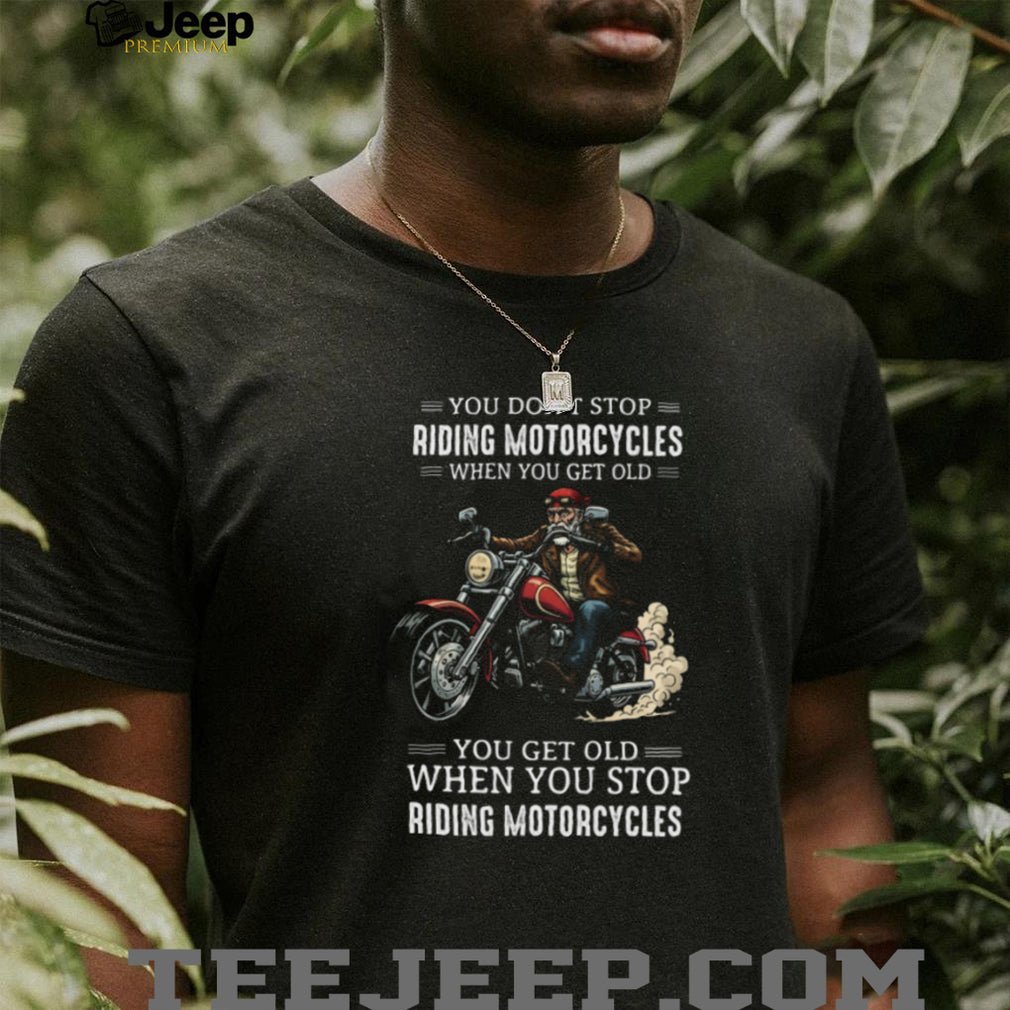 Never Stop Riding Motorcycles Biker Retirement T Shirt